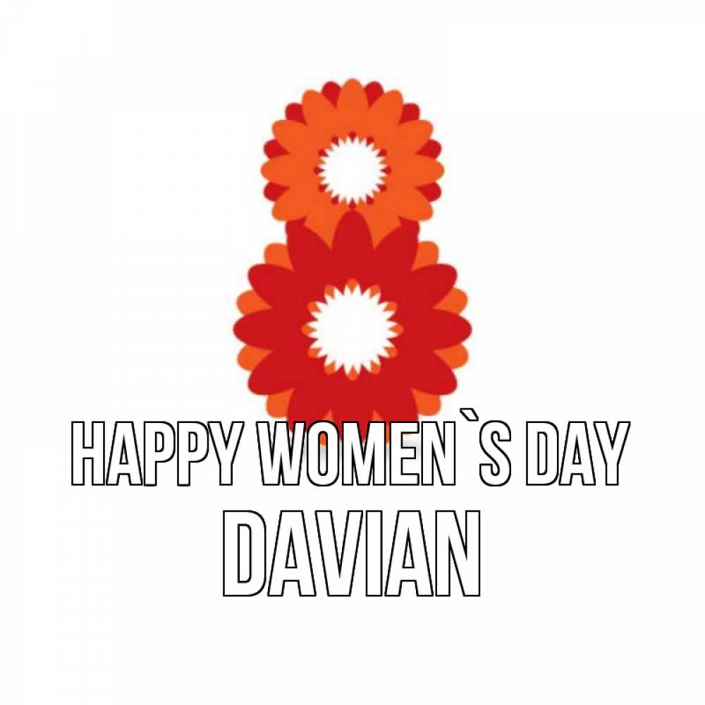 Greetings card с именем, Davian happy women`s day восьмерка из лепестков Greetings with text for free download 